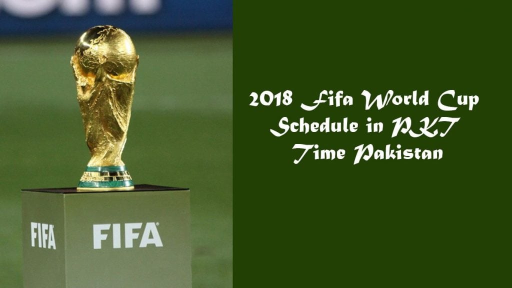2018 Fifa World Cup Schedule in PKT Time Pakistan