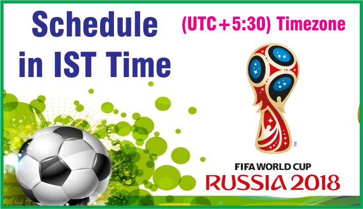 2018 FIFA World Cup Schedule, Time Table in IST