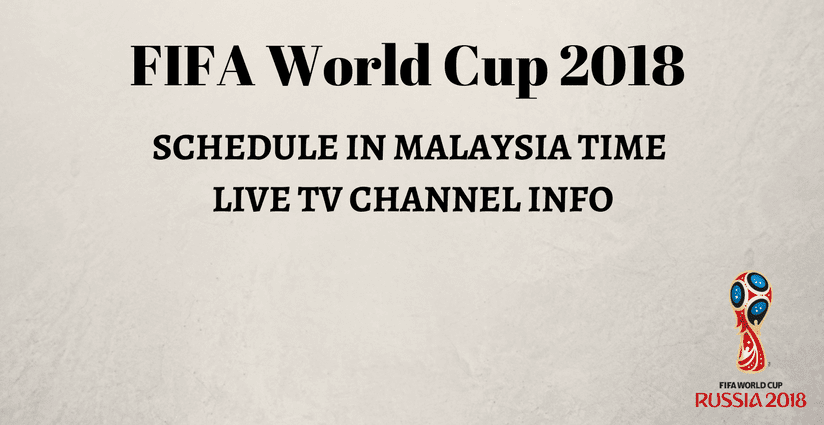 FIFA WORLDCUP 2018 MALAYSIA TIMING