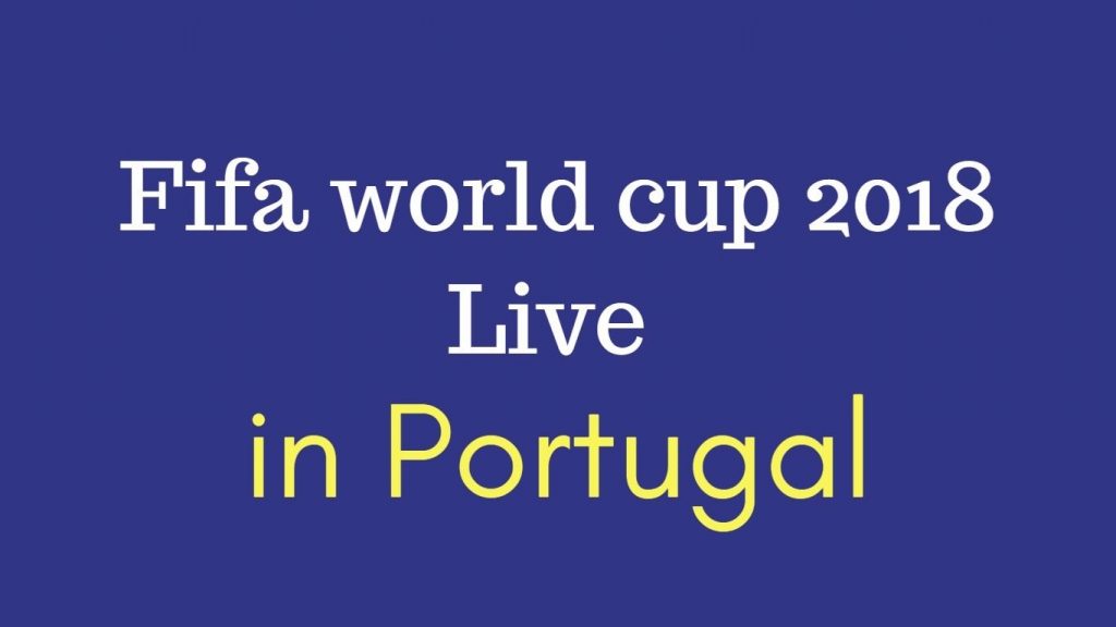Fifa world cup 2018 live in portugal