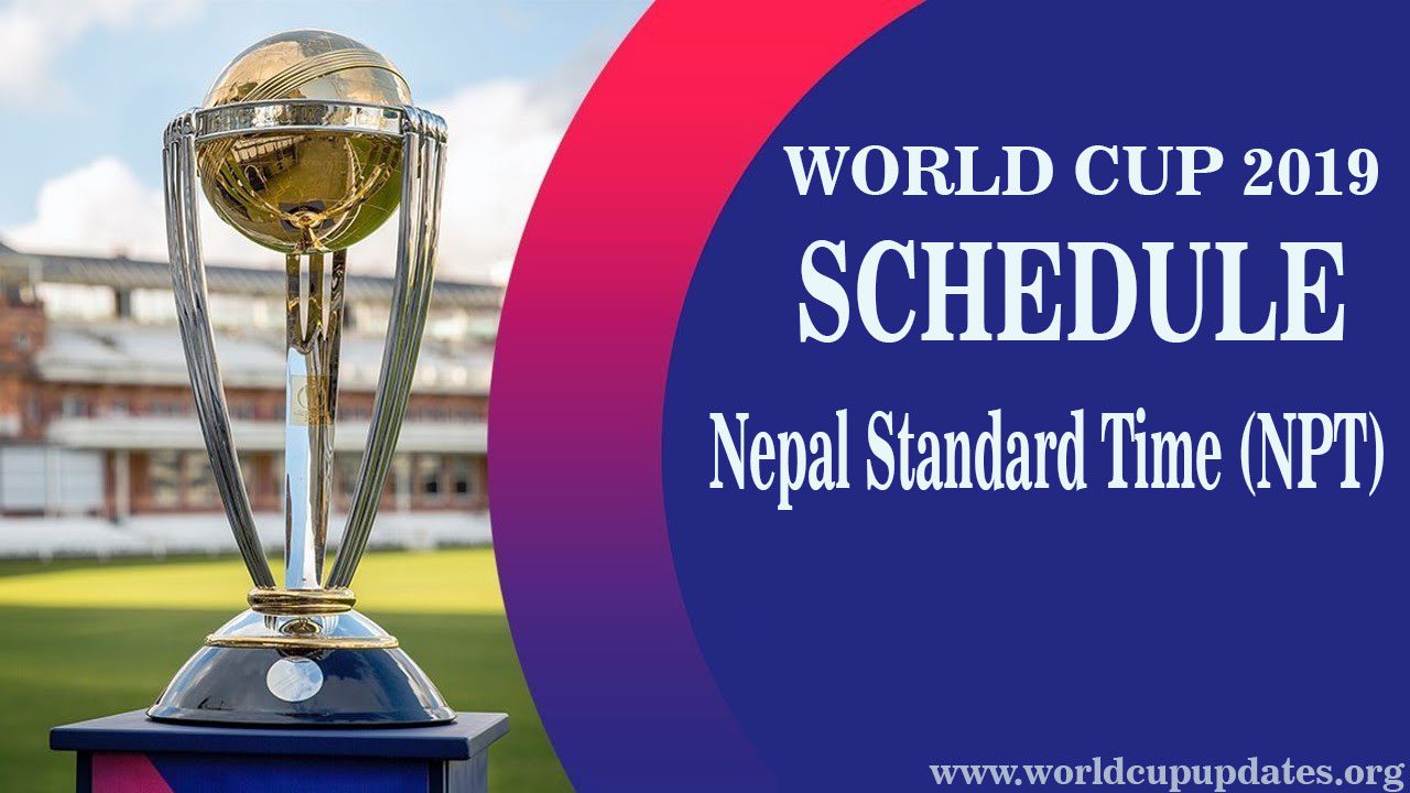 Cricket World Cup 2019 Schedule In Nepal Time