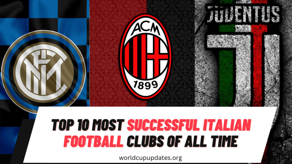 Top 10 most successful Italian football club of all time