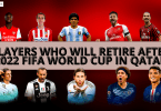 Players who will retire after 2022 FIFA World Cup in Qatar