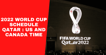 2022 World Cup Schedule Qatar : US And Canada Time