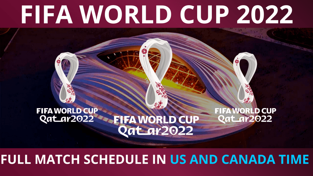 FIFA World Cup 2022 Qatar 2022 full match schedule in US & Canada Time
