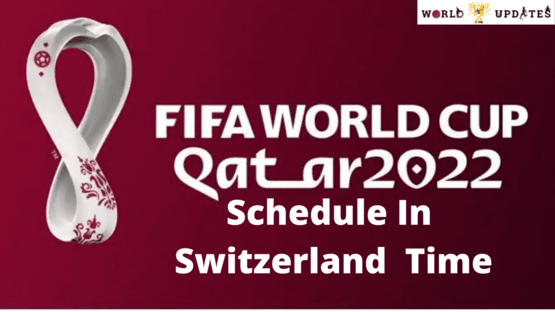 FIFA world Cup 2022 schedule in Switzerland time