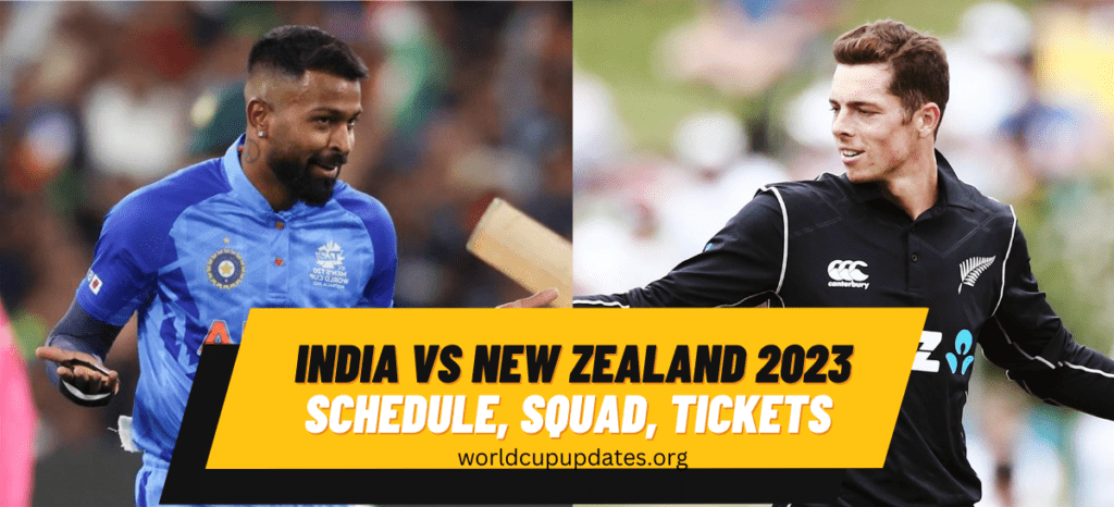 India vs New Zealand 2023, Schedule, Venue, Squad and tickets